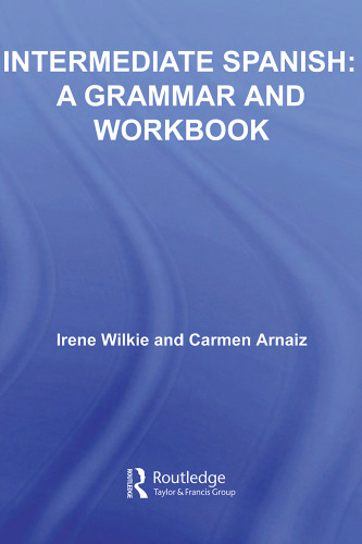 Intermediate Spanish: A Grammar and Workbook ()