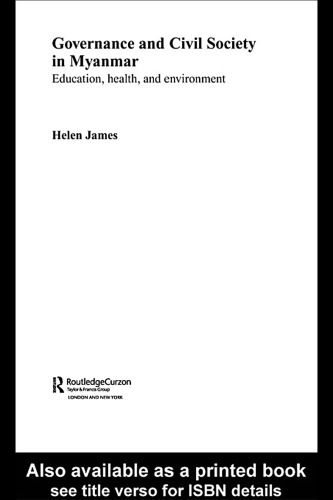 Governance and Civil Society in Myanmar Education, Health and Environment (Routledgecurzon Contemporary Southeast Asia Series)