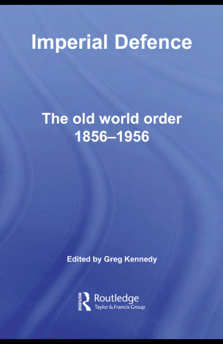 Imperial Defence: The Old World Order, 1856-1956