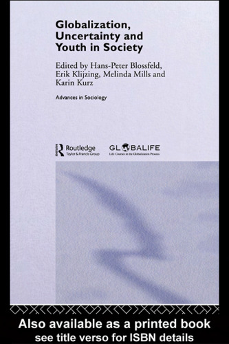 GLOBALIZATION, UNCERTAINTY AND YOUTH IN SOCIETY (Routledge Advances in Sociology)