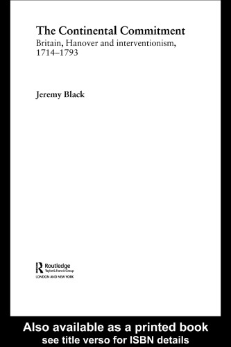 The Continental Commitment Britain, Hanover and Interventionism 1714-1793