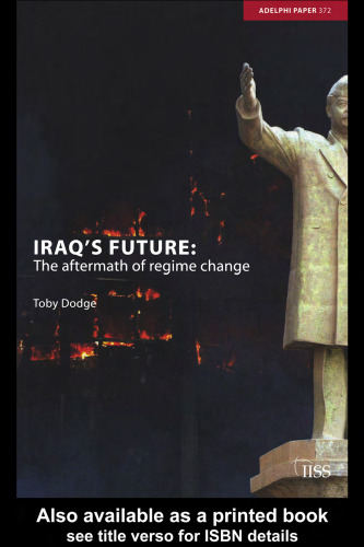 Iraq's Future: The Aftermath of Regime Change (Adelphi Papers)