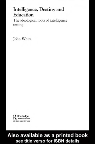 Intelligence, Destiny, and Education: The Ideological Roots of Intelligence Testing