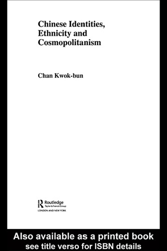 Chinese Identities, Ethnicity and Cosmopolitanism (Chinese Worlds)