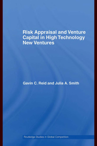 Risk Appraisal and Venture Capital in High Technology New Ventures (Routledge Studies in Global Competitioná)