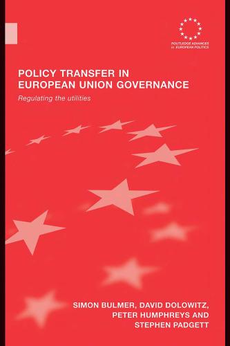 Policy Transfer in European Union Governance: Regulating the utilities (Routledge Advances in European Politics)