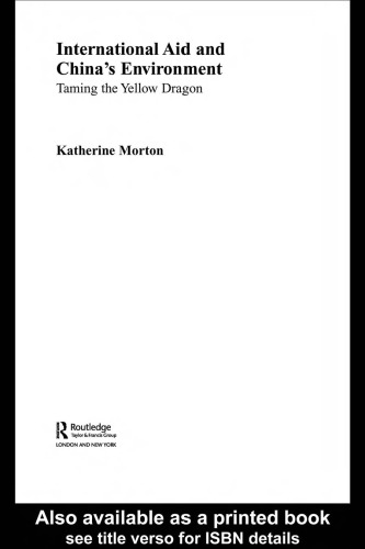 International Aid And China's Environment: Taming the Yellow Dragon (Routledge Studies in China in Transition)