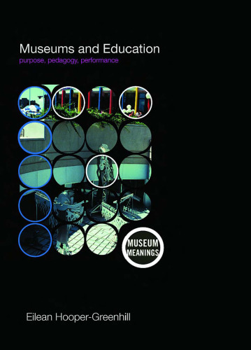 Museums and Education in the 21st Century (Museum Meanings)