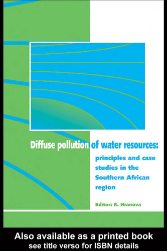 Diffuse Pollution of Water Resources - Principles and Case Studies in the Southern African Region (Balkema: Proceedings and Monographs in Engineering, Water and Earth Sciences)