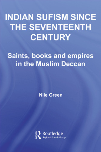Indian Sufism Since the Seventeenth Century: Dervishes, Devotees and Emperors (Routledge Sufi)