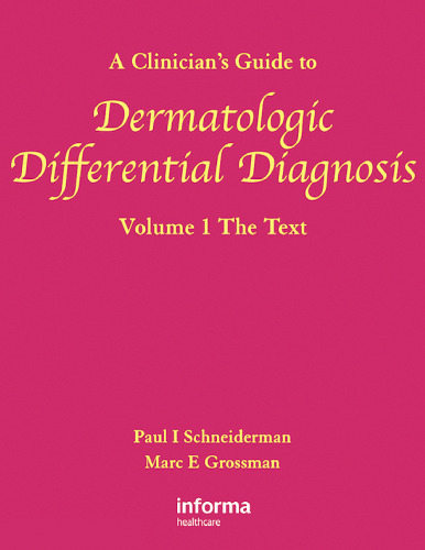 A Clinician's Guide to Dermatologic Differential Diagnosis, Volume 1: The Text ()