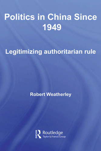 Politics in China Since 1949: Legitimising Authoritarian (Routledge Contemporary China Series)
