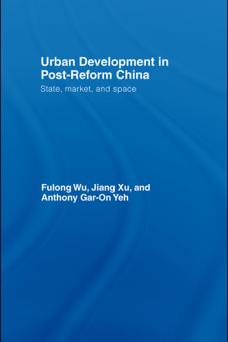 Urban Development in Post-Reform China: State, Market, Space