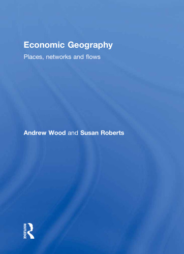 Economic Geography: Places, Networks and Flows