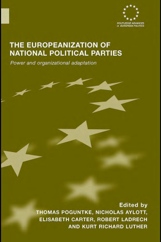 The Europeanization of National Political Parties: Power and Organizational Adaptation (Routledge Advances in European Politics)