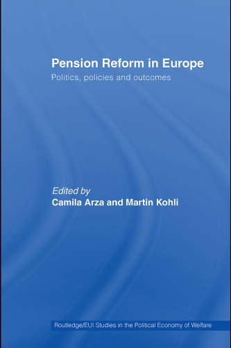 Pension Reform in Europe: Politics, Policies and Outcomes