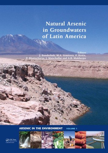 Natural Arsenic in Groundwaters of Latin America: Proceedings of the International Congress on NaturalArsenic in Groundwaters of Latin America, Mexico ... 20-24 June 2006 (Arsenic in the Environment)