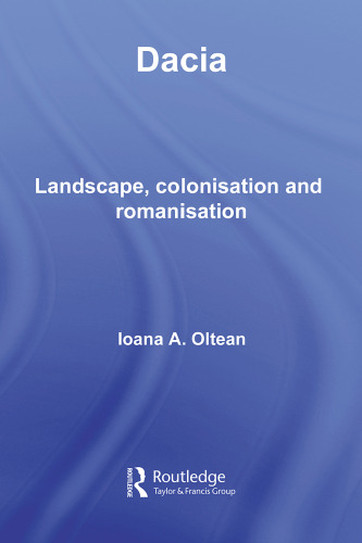 Dacia: Landscape, Colonization and Romanization