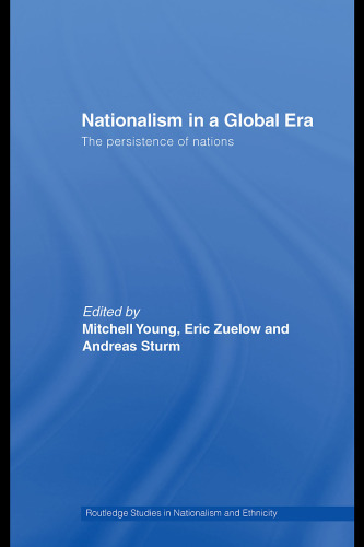 Nationalism in a Global Era: The Persistence of Nations (Nationalism and Ethnicity Routledge Studies in Nationalism and Ethnicity)
