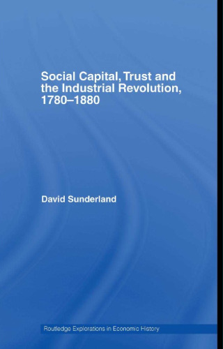 Social Capital, Trust and the Indistrial Revolution. 1780-1880