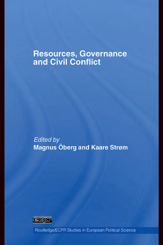 Resources, Governance and Civil Conflict (Routledge Ecpr Studies in European Political Science)