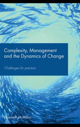 Complexity, Management and the Dynamics of Change: Challenges for Practice
