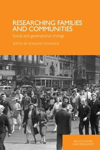 Researching Families, Community and Generational Change: Concepts and Methodologies (Relationships and Resources)