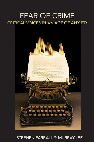 Fear of Crime: Critical Voices in an Age of Anxiety