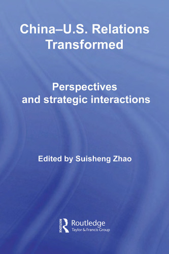China-US Relations Transformed: Perspectives & Strategic Interactions