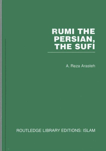 Rumi The Persian, The Sufi (Routledge Library Editions: Islam) (Volume 1)