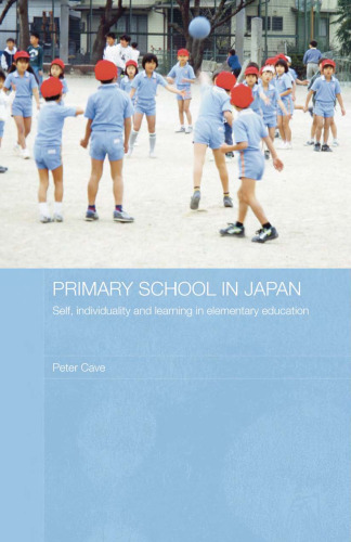 Primary School in Japan: Self, Individuality and Learning in Elementary Education (Japan Anthropology Workshop Series)