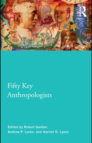 Fifty Key Anthropologists (Routledge Key Guides)