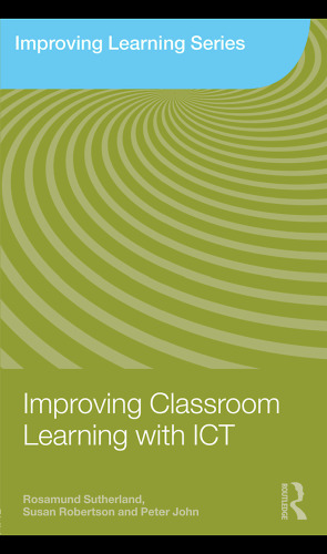Improving Classroom Learning with ICT (Improving Learning)