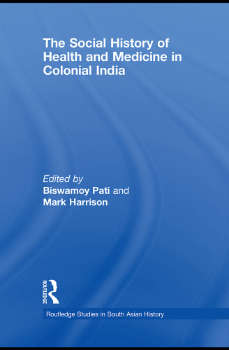 The Social History of Health and Medicine in Colonial India