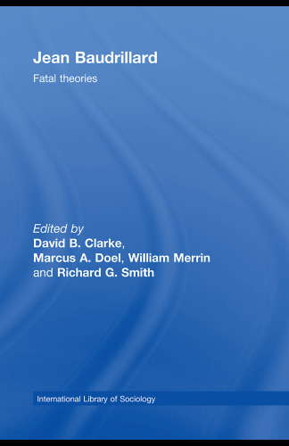 Jean Baudrillard: Fatal Theories (International Library of Sociology)