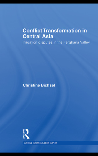 Conflict Transformation in Central Asia: Irrigation disputes in the Ferghana Valley