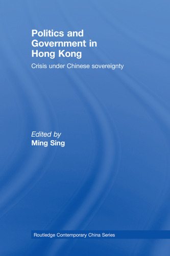 Politics and Government in Hong Kong: Crisis under Chinese sovereignty (Routledge Contemporary China Series)