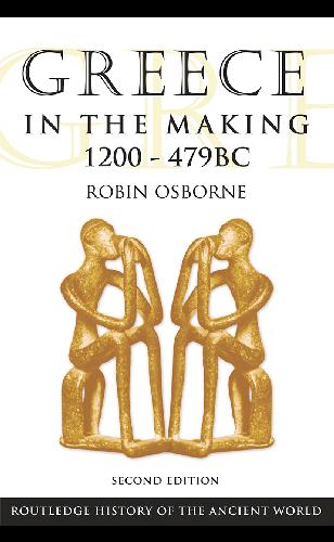 Greece in the Making, 1200-469 B.C