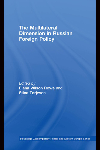 The Multilateral Dimension in Russian Foreign Policy (Routledge Contemporary Russia and Eastern Europe Series)