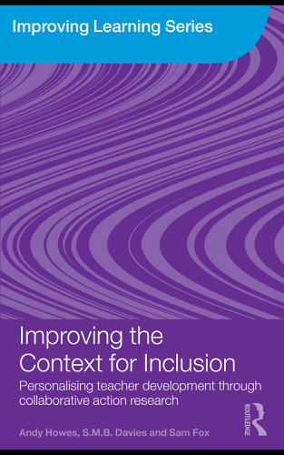 Improving the Context for Inclusion: Personalising Teacher Development through Collaborative Action Research (Improving Learning)