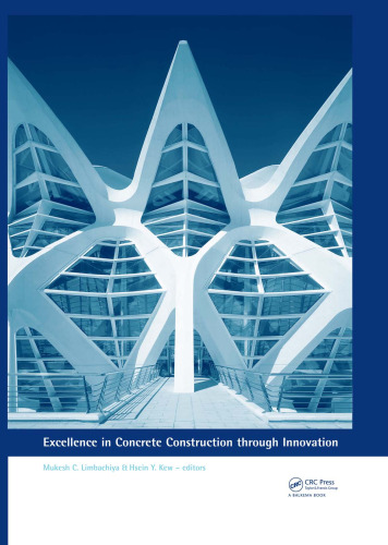 Excellence in concrete construction through innovation: Proceedings of the conference held at the Kingston University, United Kingdom, 9 - 10 September 2008