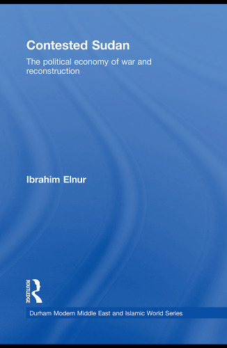 Contested Sudan: The Political Economy of War and Reconstruction
