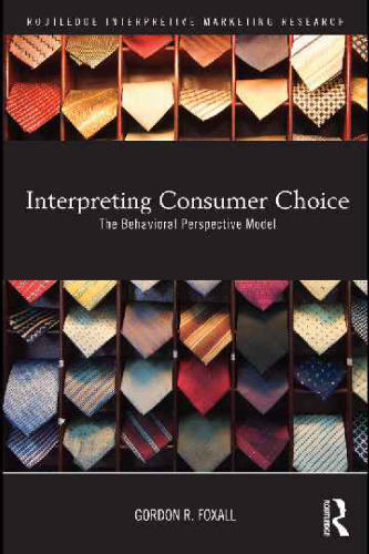 Interpreting Consumer Choice (Routledge Inerpretive Marketing Research)
