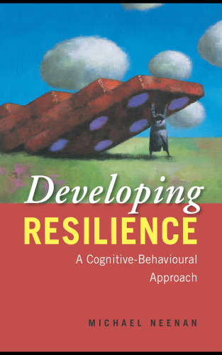 Developing Resilience: A Cognitive-Behavioural Approach