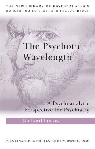 The Psychotic Wavelength: A Psychoanalytic Perspective for Psychiatry
