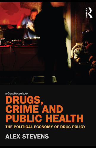 Drugs, Crime and Public Health: The Political Economy of Drug Policy