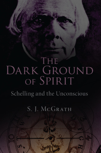 The Dark Ground of Spirit: Schelling and the Unconscious