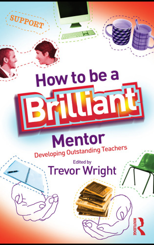 How to be a Brilliant Mentor: Developing Outstanding Teachers
