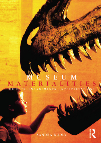 Museum Materialities: Objects, Engagements, Interpretations