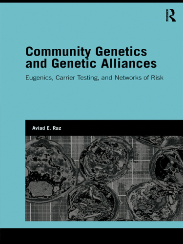 Community Genetics and Genetic Alliances: Eugenics, Carrier Testing, and Networks of Risk
